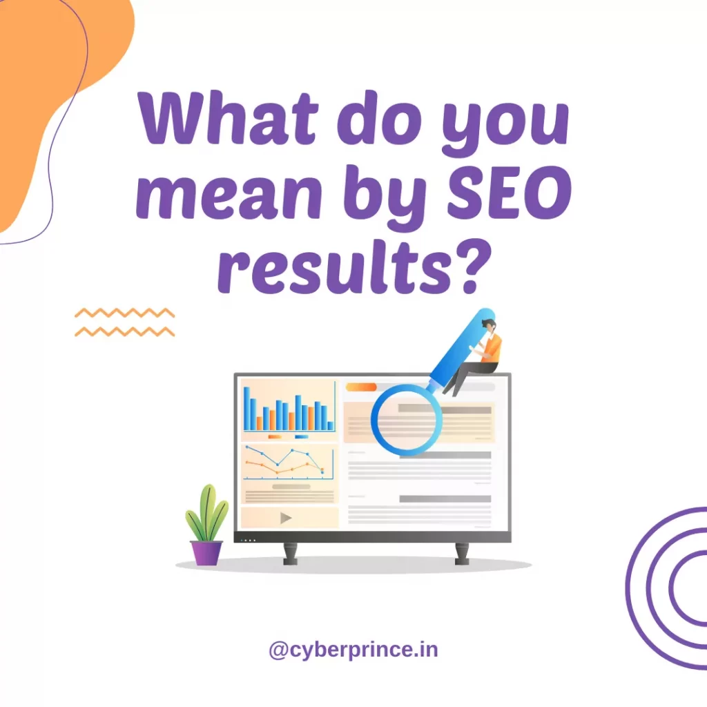What do you mean by SEO results? 25+ important SEO Interview Question