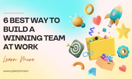 6 Best Way To Build A Winning Team At Work