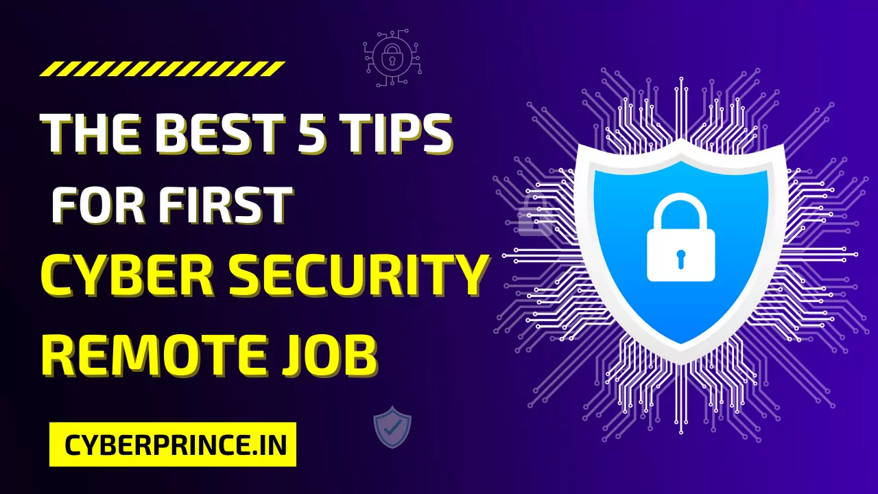 The Best 5 Tips for First Cyber Security Remote Job